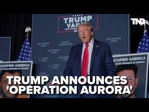 Trump announces ‘Operation Aurora’ to target illegal immigrant gang members in Colorado